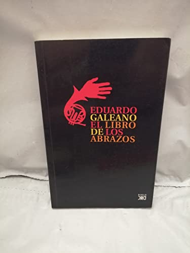 El libro de los abrazos (Biblioteca Eduardo Galeano, Band 5)